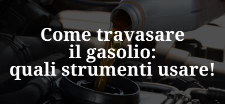 Come travasare il gasolio: quali strumenti usare